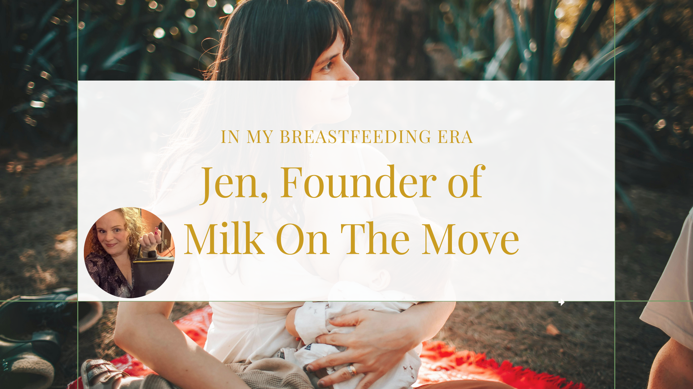 In My Breastfeeding Era: Jen, Founder of Milk On The Move
